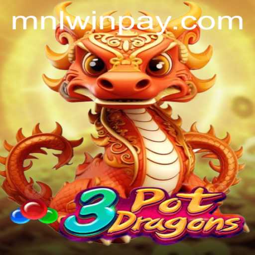 3PotDragons: The Ultimate Gaming Experience with MNLWin.COM