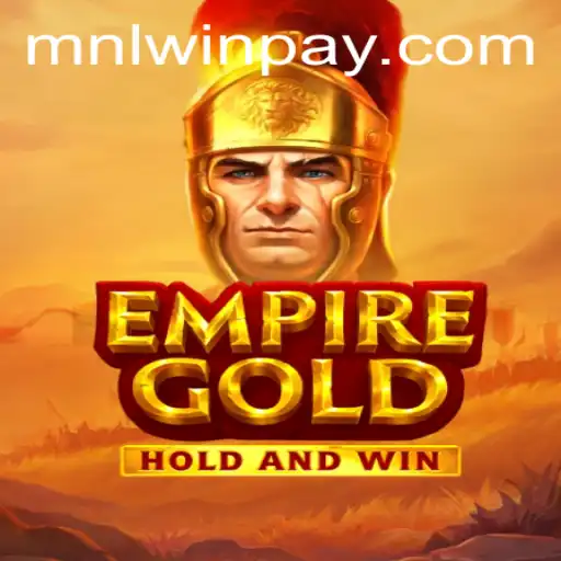 EmpireGold: Unveiling the Thrills of MNLWin.COM's Latest Sensation